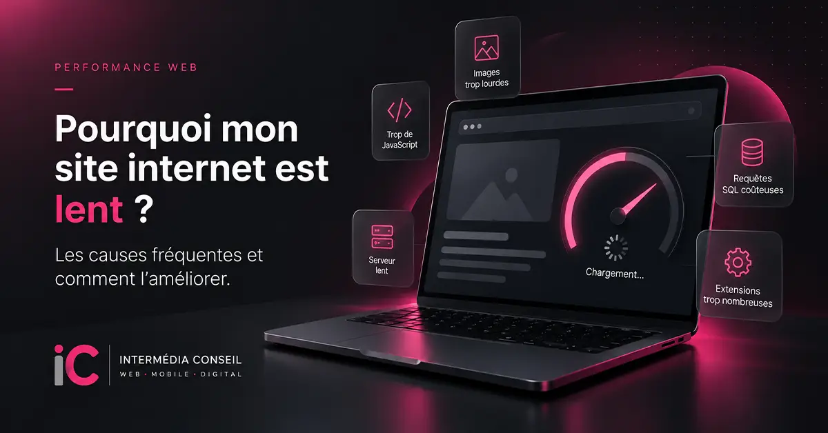 Pourquoi un site internet est lent et comment améliorer ses performances